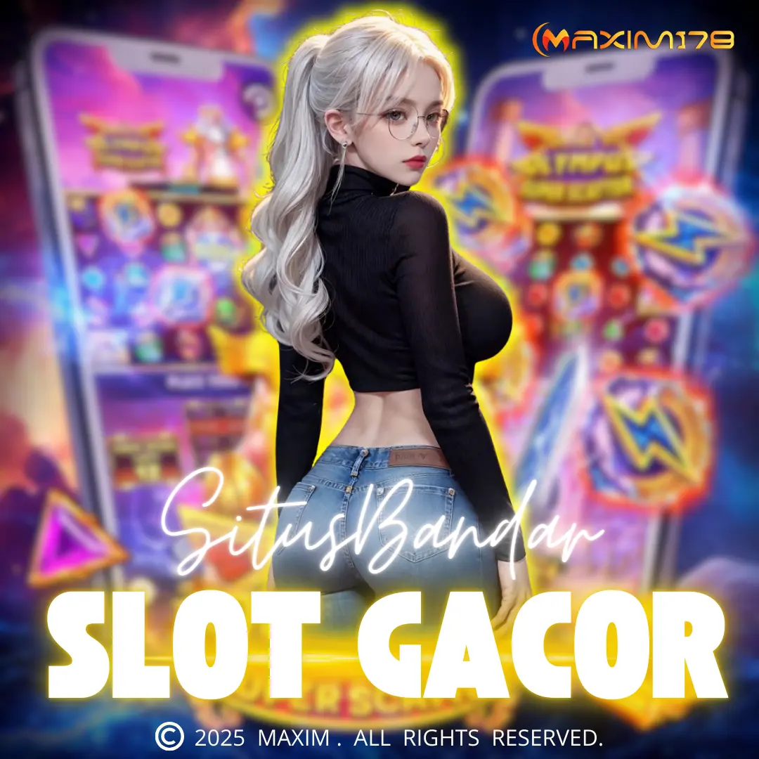 MAXIM178: Situs Slot Gacor Online Link Server Luar Negeri